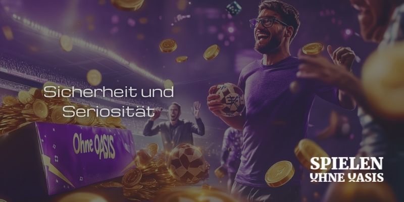 Sicherheit und Seriosität Sicherheit und Seriosität