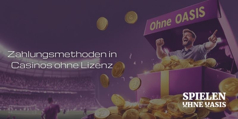Zahlungsmethoden in Casinos ohne Lizenz Zahlungsmethoden in Casinos ohne Lizenz